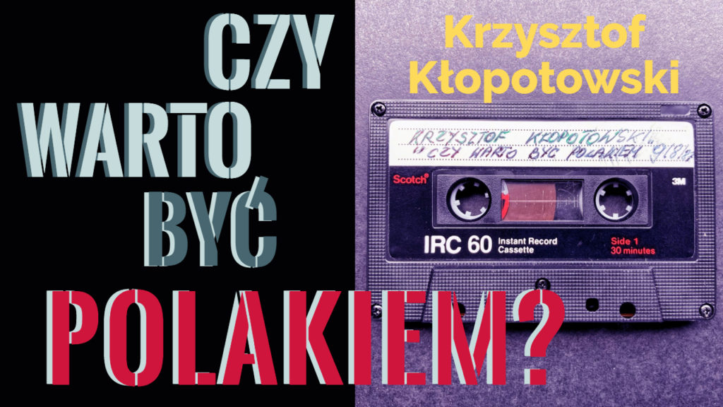 Krzysztof Kłopotowski - Czy warto być Polakiem